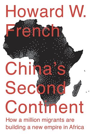 Howard French on Africa, &#8216;China&#8217;s Second Continent&#8217;