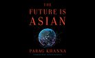 Is the Future Asian? An Interview With Parag Khanna