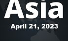 This Week in Asia: April 21, 2023