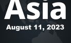 This Week in Asia: August 11, 2023