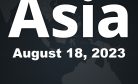 This Week in Asia: August 18, 2023
